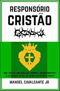Livro Responsório Cristão: Uma oração com súplicas, pedidos, agradecimentos e exaltação ao Pai, ao Filho e ao Espírito Santo
