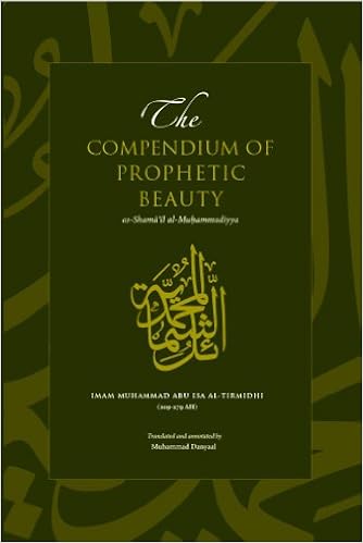 The Compendium Of Prophetic Beauty As Shamail Al Muhammadiyya 9780957571808 Amazon Com Books