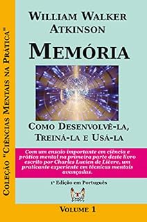 Livro Memória: Como Desenvolvê-la, Treiná-la e Usá-la: Com um ensaio importante em ciência mental e prática na primeira parte deste livro escrito por Charles Lucien de Lièvre