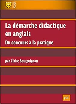 La démarche didactique en anglais, by Claire Bourguignon La démarche didactique en anglais, by Claire Bourguignon