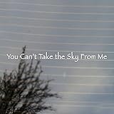 You Can't Take the Sky From Me Science Fiction Vinyl Decal (White)