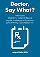 Doctor, Say What?: The Guides - What Works and What Doesn't: Step-By-Step Integrative Treatments for over Ninety Medical Conditions
