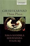 Three Plays: Naga-Mandala; Hayavadana; Tughlaq