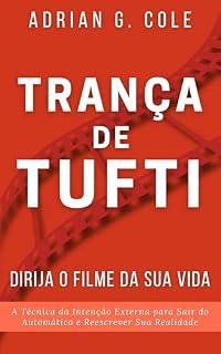 Livro Trança de Tufti: Dirija o Filme da Sua Vida: A Técnica da Intenção Externa para Sair do Automático e Reescrever Sua Realidade