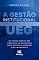 Livro A Gestão Institucional da Universidade Estadual de Goiás (UEG): Um Retrato Histórico dos Indicadores de Desempenho Social, Financeiro, Ambiental e de Transparência