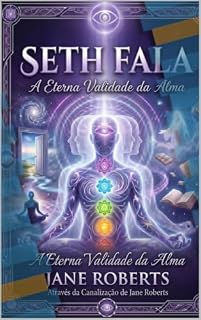 Livro Seth Fala: A Validade Eterna da Alma