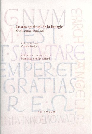 Le Sens spirituel de la liturgie : Rational des divins offices - Livre IV de la messe by Guillaume Durand, Claude Barthe, Dominique Millet-Gérard