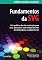 Livro Fundamentos da SVG: Gráficos vetoriais escaláveis