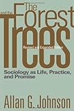 The Forest and the Trees: Sociology as Life, Practice, and Promise, Allan G. Johnson, 1592138764