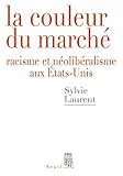 La couleur du marché : Racisme et néolibéralisme aux Etats-Unis by 