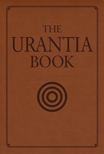 The Urantia Book: Revealing the Mysteries of God, the Universe, World History, Jesus, and Ourselves by 