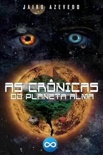 Livro AS CRÔNICAS DO PLANETA ALMA