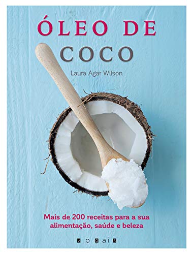Óleo De Coco. Mais De 200 Receitas
