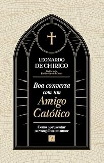 Livro Boa conversa com um amigo católico: Como apresentar o evangelho em amor