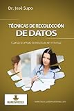 Técnicas de recolección de datos: Cuando la unidad de estudio es un individuo (Spanish Edition)