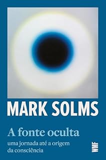 Livro A fonte oculta: Uma jornada até a origem da consciência