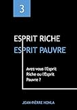 ESPRIT RICHE ESPRIT PAUVRE: Avez-vous l'Esprit Riche ou l'Esprit Pauvre ? (Volume t. 3) (French Edit by 