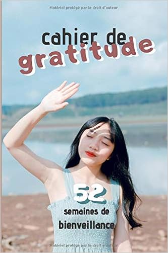 Carnet De Gratitude 52 Semaines De Bienveillance 52 Semaines De Bienveillance French Edition Edition My Little Etincelle 9798656185417 Amazon Com Books