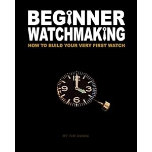 Beginner Watchmaking: How to Build Your Very First Watch
