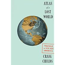 Atlas of a Lost World: Travels in Ice Age America
