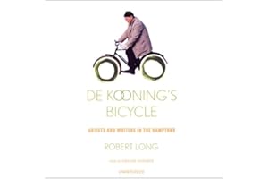 De Kooning's Bicycle: Artists and Writers in the Hamptons