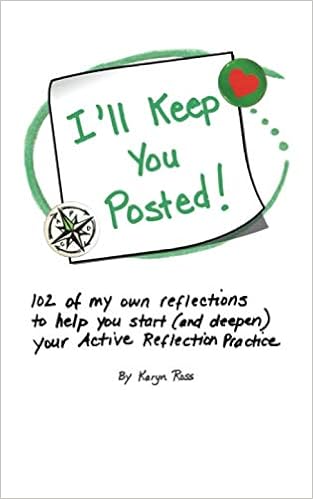 I Ll Keep You Posted 102 Of My Own Reflections To Help You Start And Deepen Your Active Reflection Practice Ross Karyn Light Karen 9798609886781 Amazon Com Books