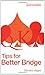 Tips for Better Bridge (Batsford Bridge) by 