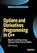 Options and Derivatives Programming in C++: Algorithms and Programming Techniques for the Financial Industry by 