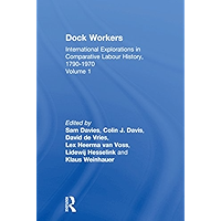 Dock Workers: International Explorations in Comparative Labour History, 1790-1970 (International Explorations in… book cover