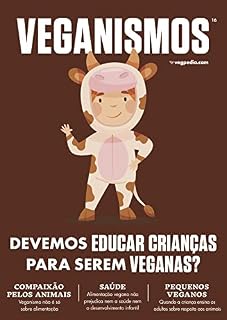 Livro Veganismos Ed. 16 - Devemos educar crianças para serem veganas?