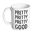 Pretty Pretty Pretty Good 11 oz. Mug (1 Mug)