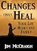 Changes That Heal: Your Life, Heart and Family... Chapter One of The Power of Brokenness