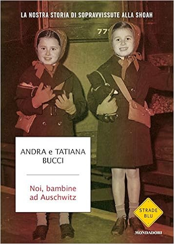 Andra Bucci, Tatiana Bucci - Noi, bambine ad Auschwitz (2019)