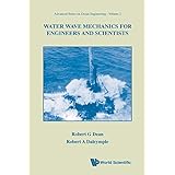 Water Wave Mechanics for Engineers &amp; Scientists (Advanced Series on Ocean Engineering-Vol2) (v. 2)