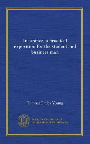 Insurance, a practical exposition for the student and business man