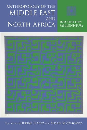 Anthropology of the Middle East and North Africa: Into the New Millennium (Public Cultures of the Middle East and North Africa)