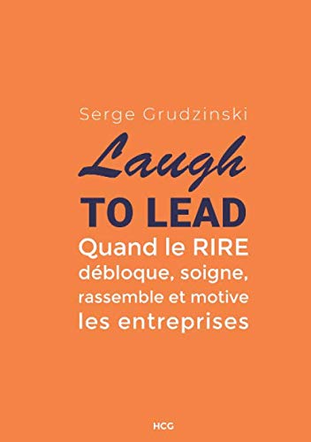 Laugh to Lead (IGG.ESSAIS DOCS) (French Edition) by Serge Grudzinski