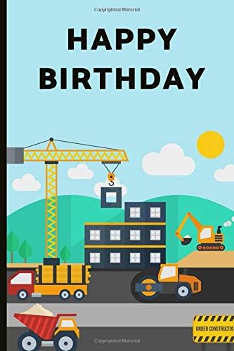 Happy Birthday: Construction Themed Birthday Journal and Memories Book, Can be used as a guestbook and keepsake Paperback – December 30, 2018