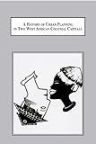 A History of Urban Planning in Two West African Colonial Capitals : Resdential Segregation in British Lagos and French Dakar (1850-1930), Bigon, Liora, 0773438564