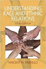 Understanding Race And Ethnic Relations 4th Edition Parrillo Vincent N 9780205792009 Books