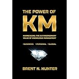 The Power of KM: Harnessing the Extraordinary Value of Knowledge Management