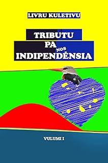 Livro LIVRU KULETIVU: Tributu pa nos Indipendénsia