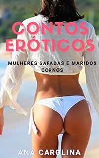 Livro 7 Contos Eróticos: Mulheres safadas e maridos cornos