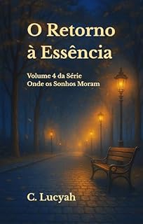Livro O Retorno à Essência: Volume 4 da Série Onde Os Sonhos Moram