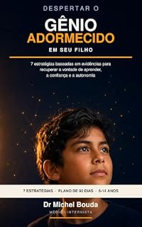 Livro DESPERTAR O GÊNIO ADORMECIDO EM SEU FILHO: Como as neurociências, a psicologia cognitiva e a inteligência artificial ajudam toda criança a desenvolver todo seu potencial