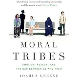 Moral Tribes: Emotion, Reason and the Gap Between Us and Them by Joshua Greene (5-Mar-2015) Paperback