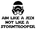Minglewood Trading Aim Like a Jedi not a Stormtrooper Black Custom Vinyl Decal Sticker 7