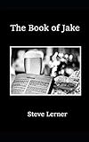 The Book of Jake by Steve Lerner