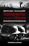 Stahlgewitter at the gates of Moscow Waffen SS in Combat a German view of WW2: Operation Barbarossa by Friedrich von Gatow
