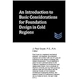 An Introduction to Basic Considerations for Foundation Design in Cold Regions